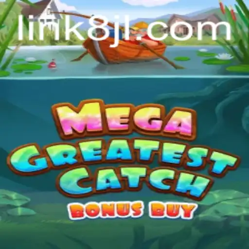 Exciting Adventures Await in MegaGreatestCatchBonusBuy